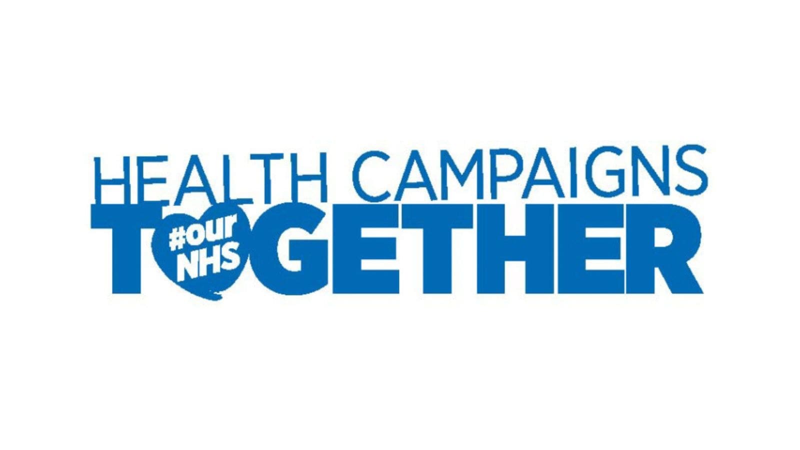 The words "HEALTH CAMPAIGNS TOGETHER" in blue. The word "TOGETHER" is in bold and the first "O" is a heart with the words "#ourNHS" in.