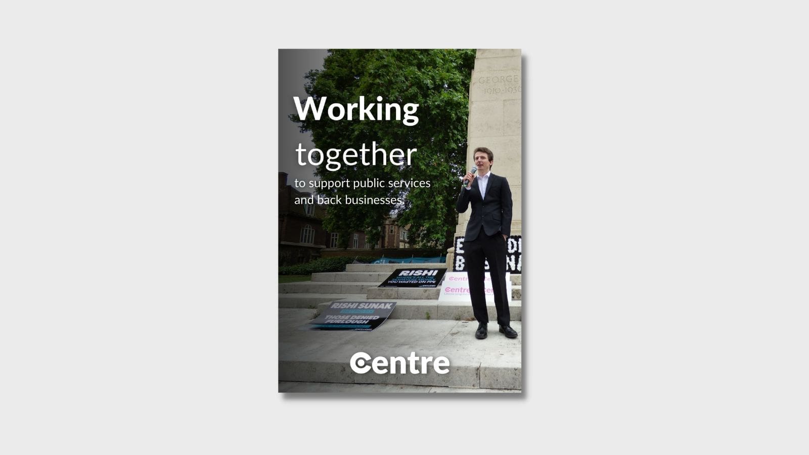The words "Working Together to support public services and back businesses". Next to it is a person holding a microphone speaking. Below this is a white Centre logo.