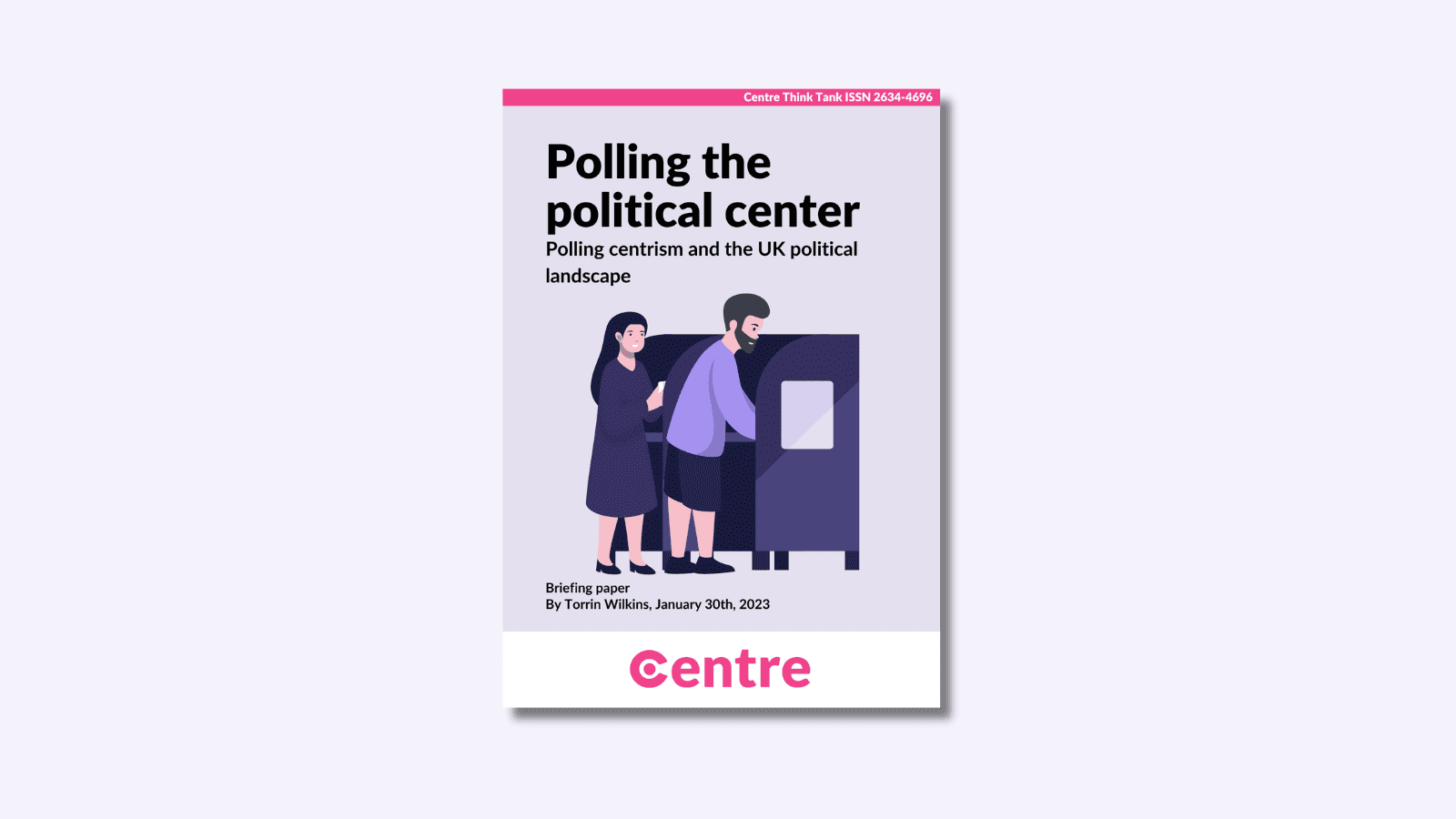 A paper cover in purple on a light purple background. Under this is the words "Polling the political centre. Polling centrism and the UK political landscape". Under this is an image in purple and black of a man and a woman next to a voting booth. Under this are the words "Research paper. By Torrin Wilkins, January 30th 2023". At the bottom is a white strip with the Centre logo in pink beneath.