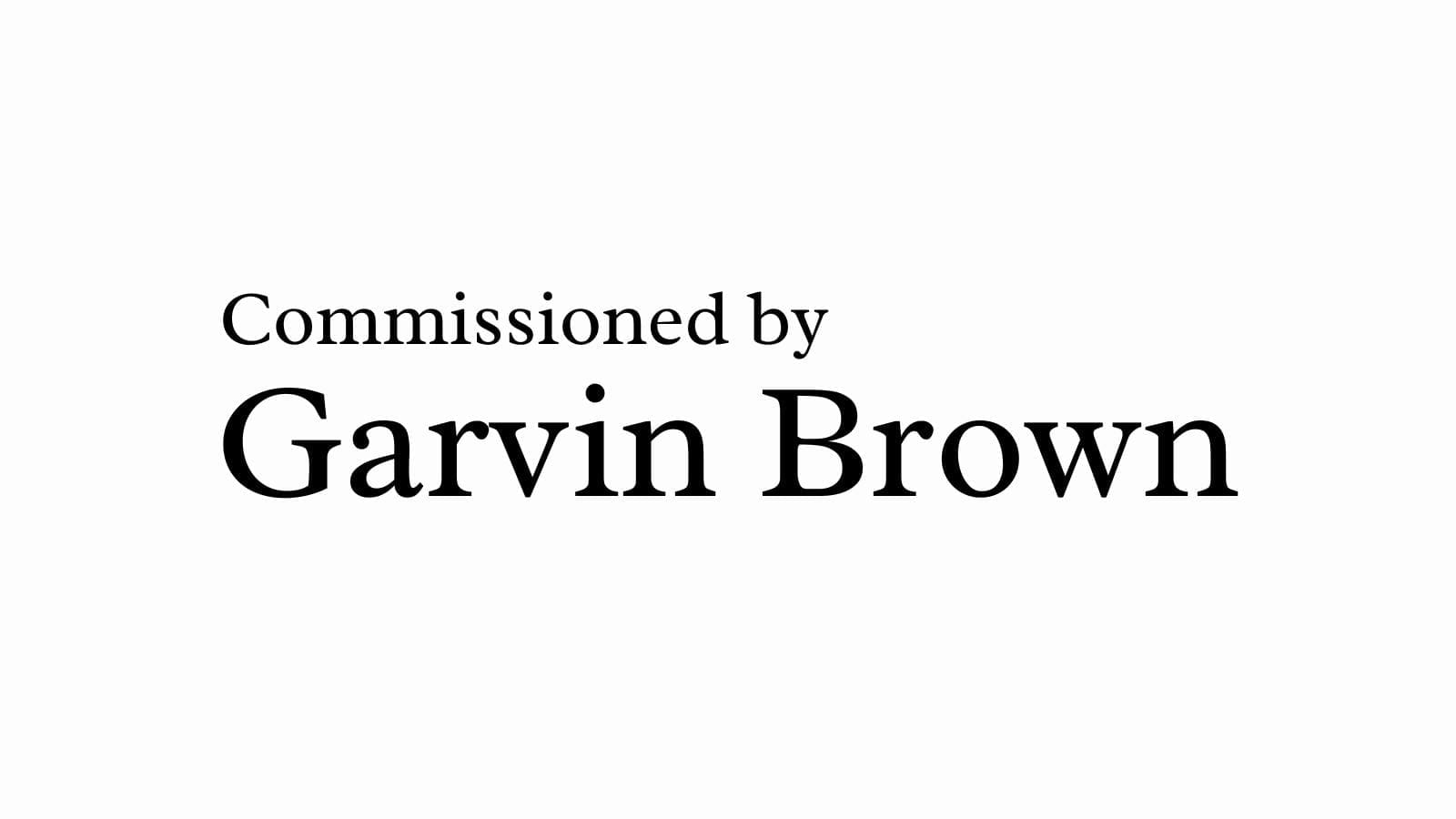The words "Commissioned by Garvin Brown" in black writing.