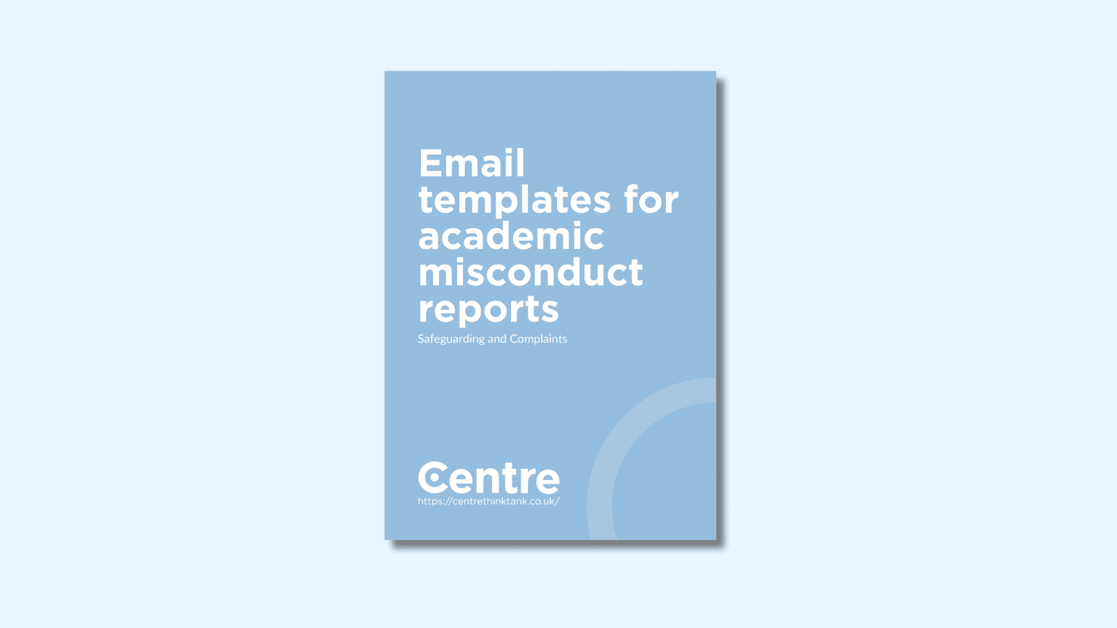 A light blue background with a document cover in blue. On the cover is the title "Email templates for academic misconduct reports" with the sub-title "Safeguarding and Complaints". Below this is the Centre Think Tank logo in white, a white line and the website "https://centrethinktank.co.uk".