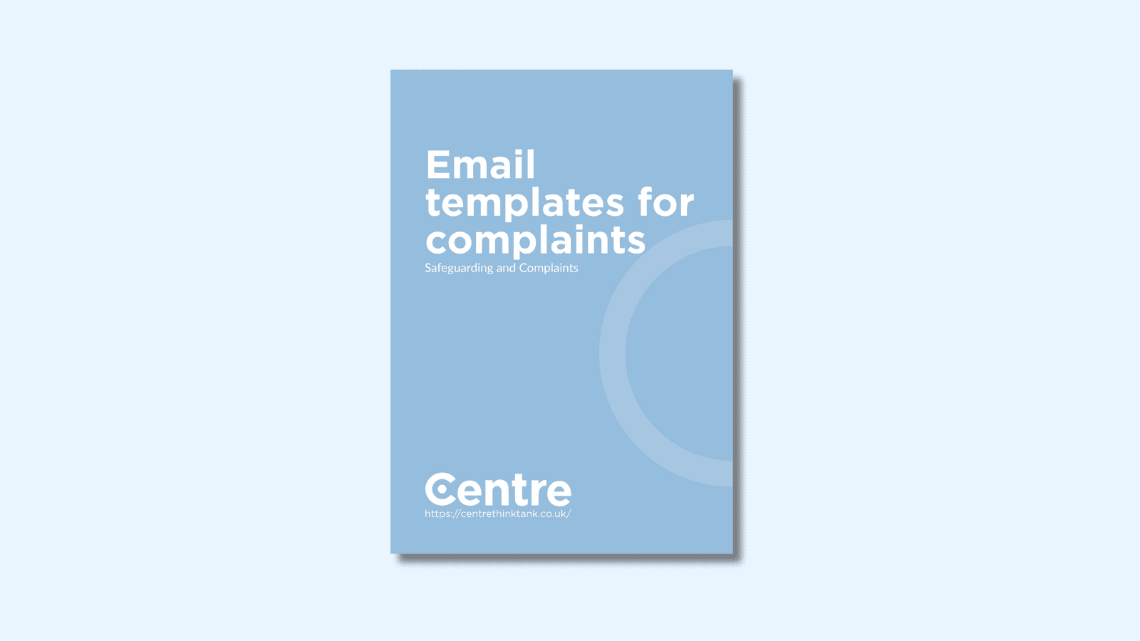 A light blue background with a document cover in blue. On the cover is the title "Email templates for complaints" with the sub-title "Safeguarding and Complaints". Below this is the Centre logo in white, a white line and the website "https://centrethinktank.co.uk".