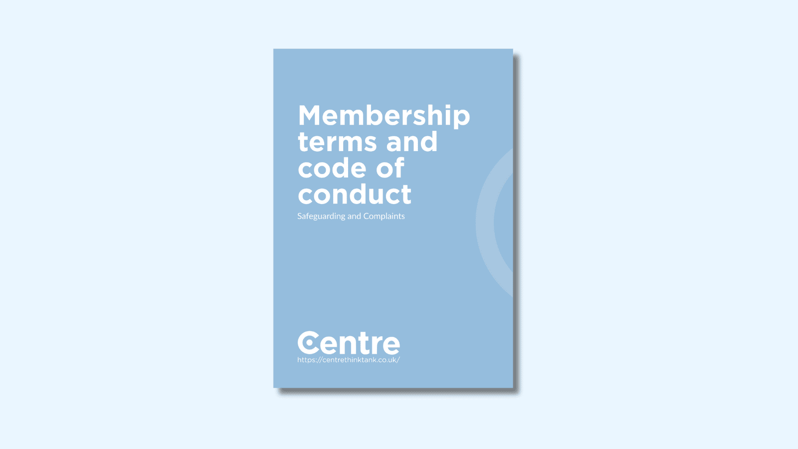 A light blue background with a document cover in blue. On the cover is the title "Membership terms and code of conduct" with the sub-title "Safeguarding and Complaints". Below this is the Centre logo in white, a white line and the website "https://centrethinktank.co.uk".