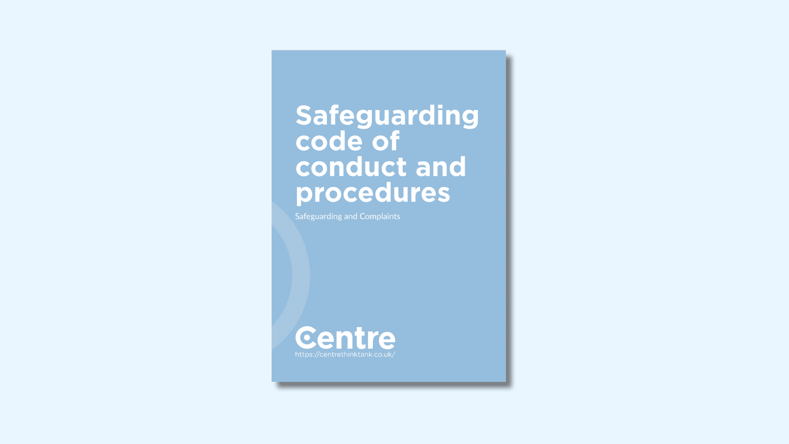 A light blue background with a document cover in blue. On the cover is the title "Safeguarding code of conduct and procedures" with the sub-title "Safeguarding and Complaints". Below this is the Centre logo in white, a white line and the website "https://centrethinktank.co.uk".