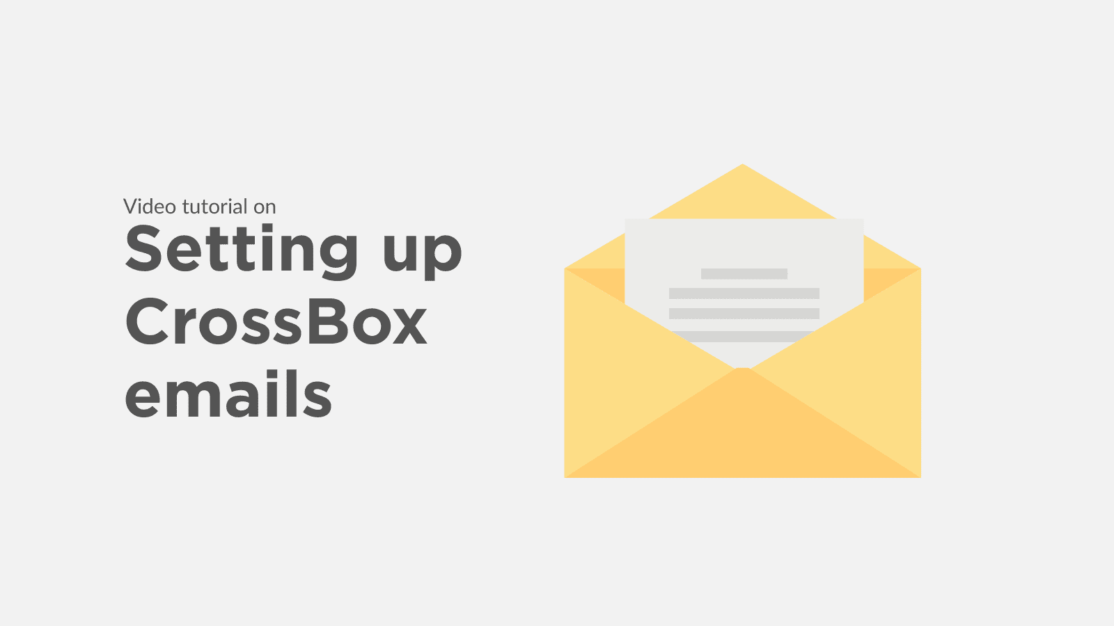 A grey background with the words “Video tutorial on setting up CrossBox emails.” Next to this is an image of an envelope.